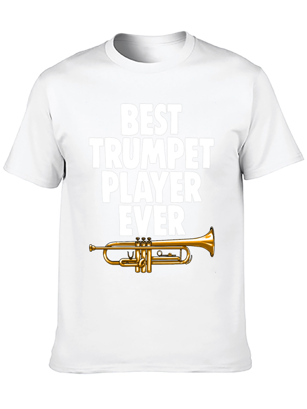 Best Trumpet Player Ever Graphic Tee