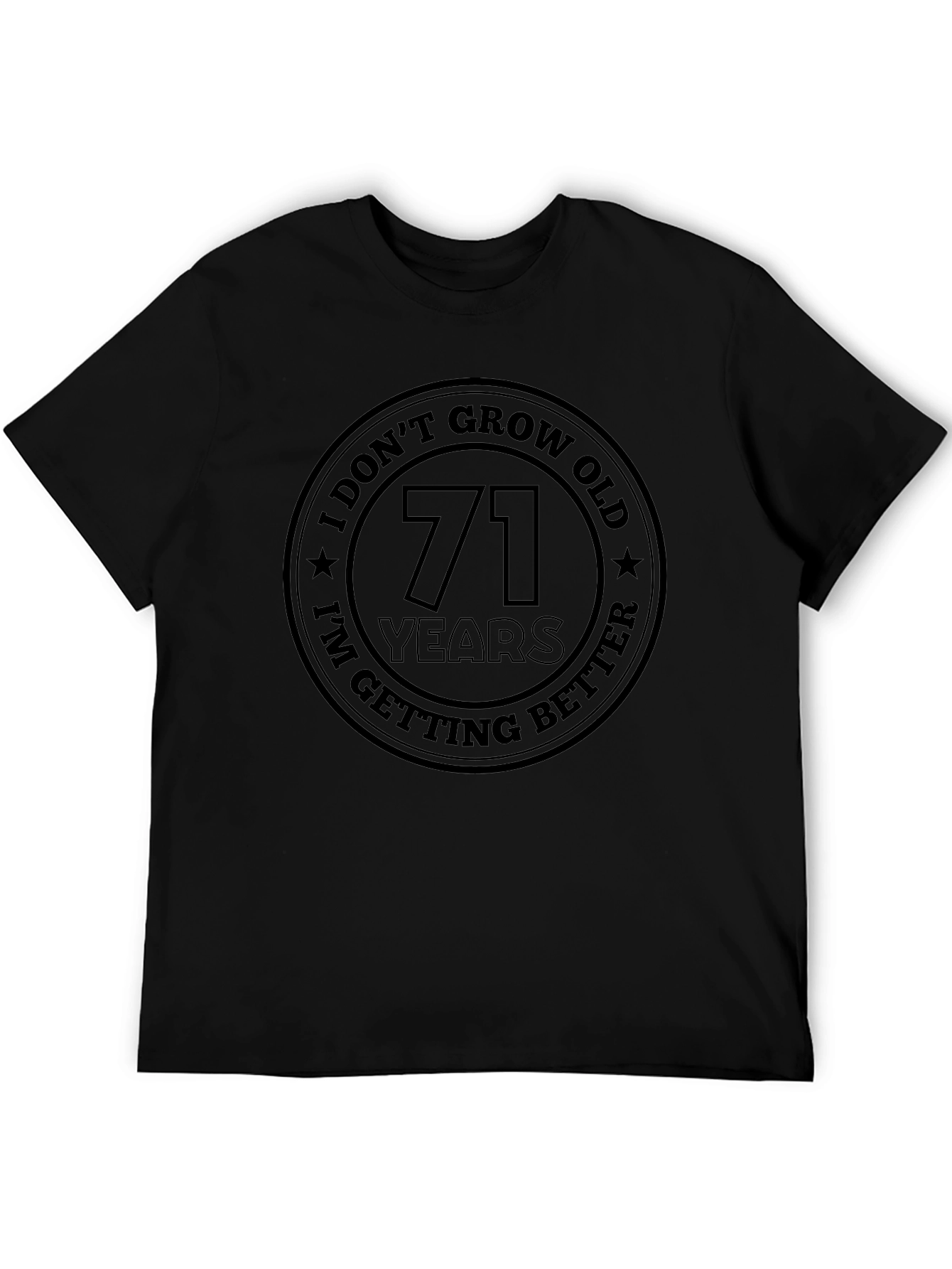 71st Birthday T-Shirt - I Dont Grow Old I Get Better