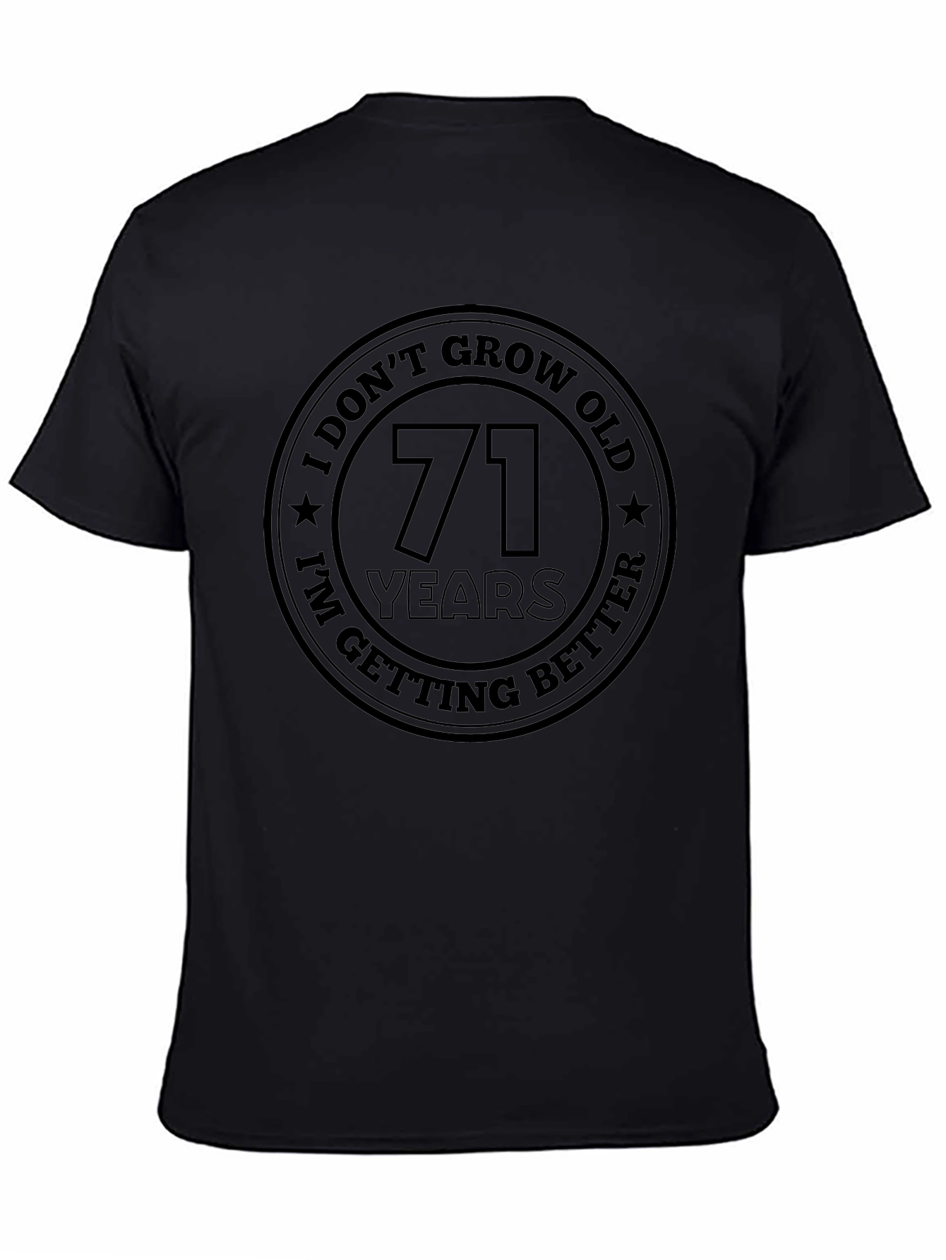 71st Birthday T-Shirt - I Dont Grow Old I Get Better