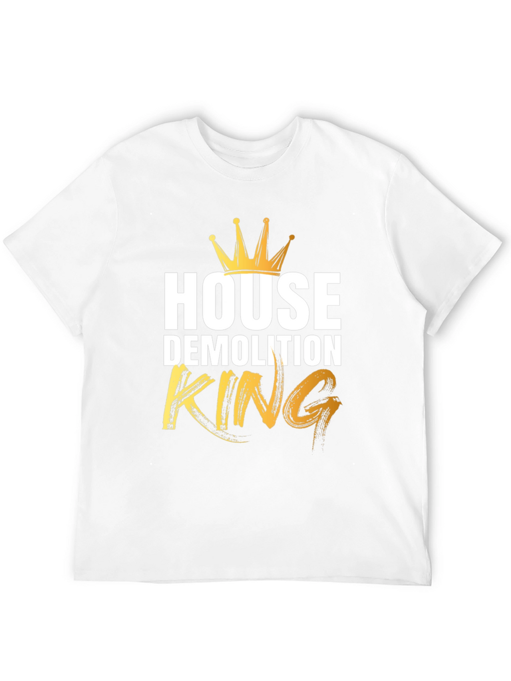 House Demolition King T-Shirt