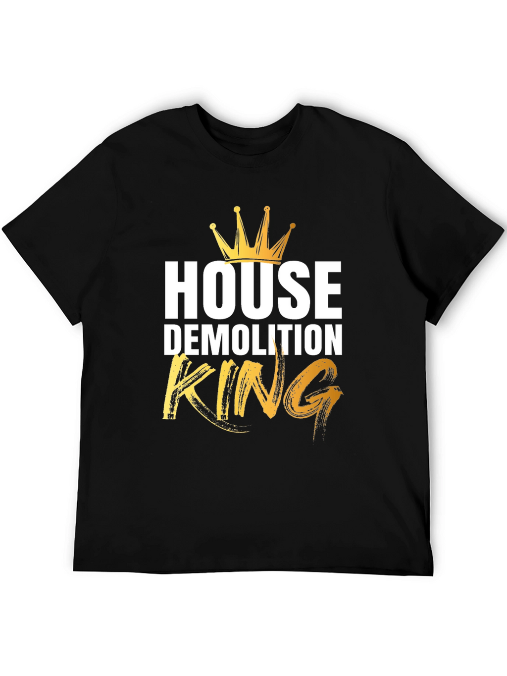 House Demolition King T-Shirt