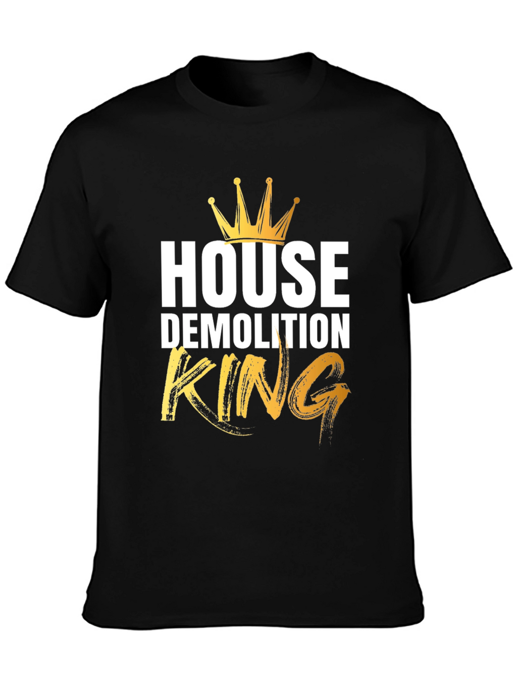 House Demolition King T-Shirt