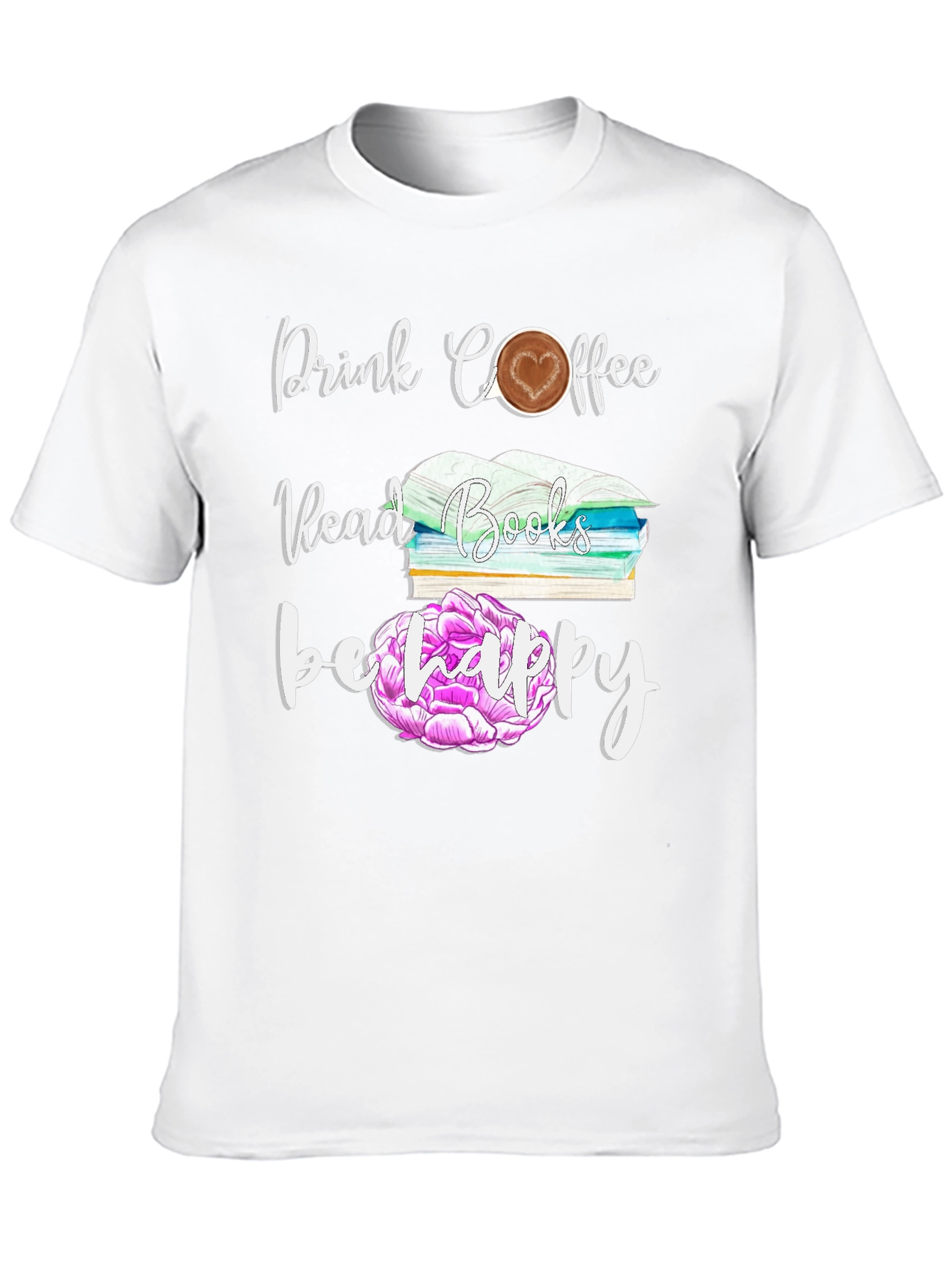 Drink Coffee Read Books Be Happy T-Shirt