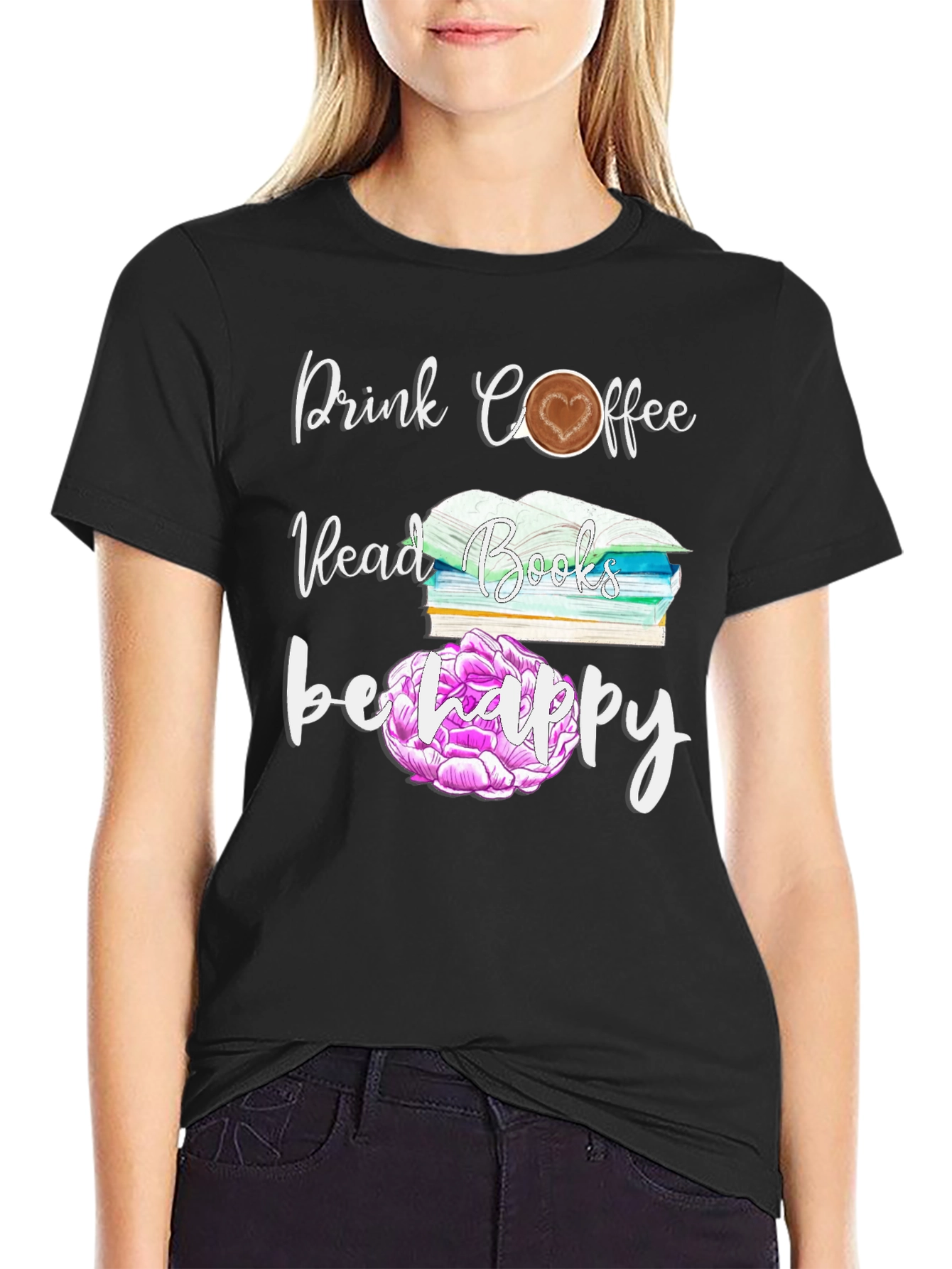 Drink Coffee Read Books Be Happy T-Shirt