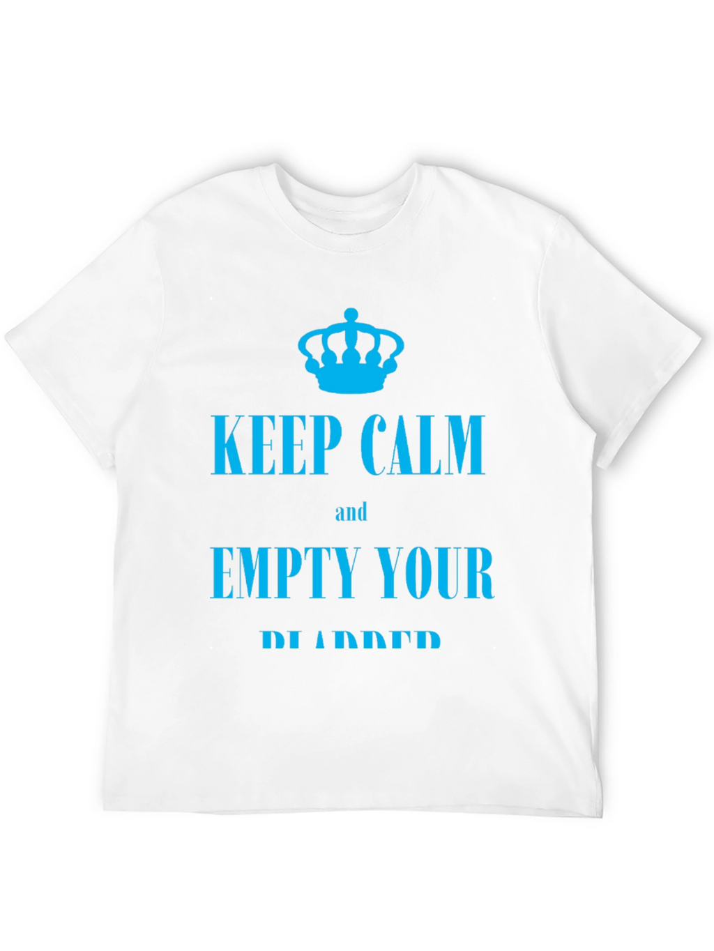 Keep Calm Empty Your Bladder T-Shirt