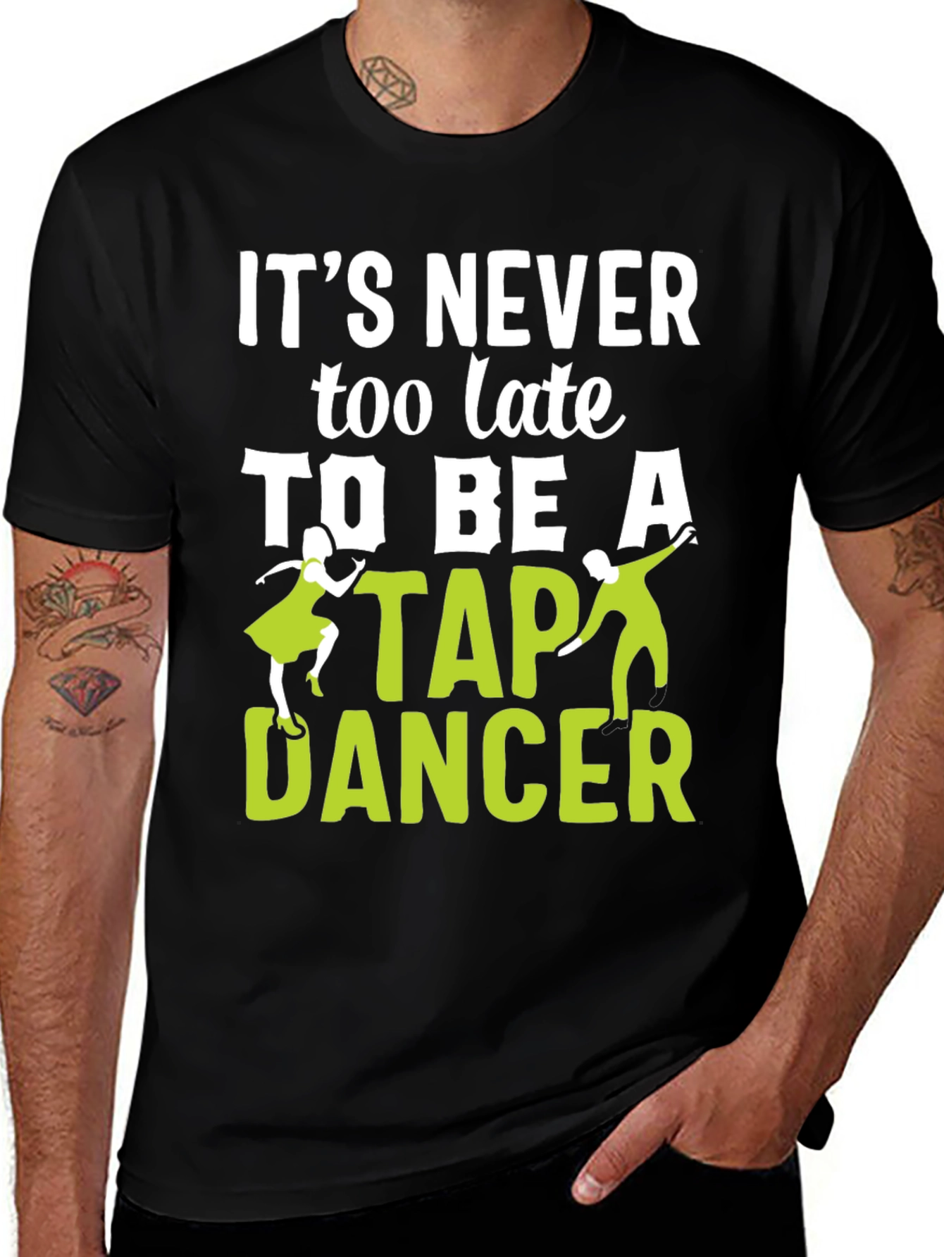 Its Never Too Late To Be A Tap Dancer T-Shirt