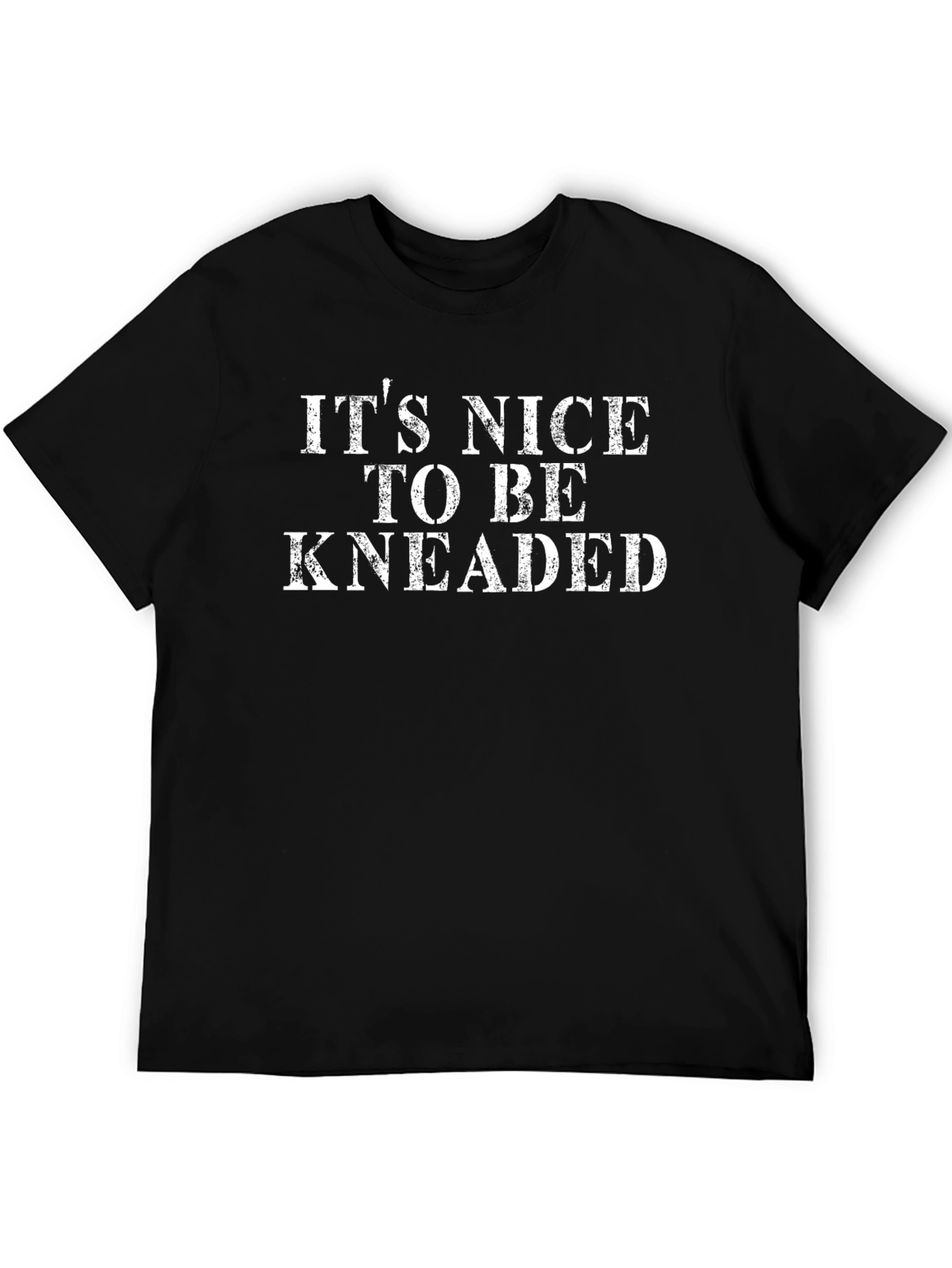 Its Nice To Be Kneaded Funny Graphic Tee