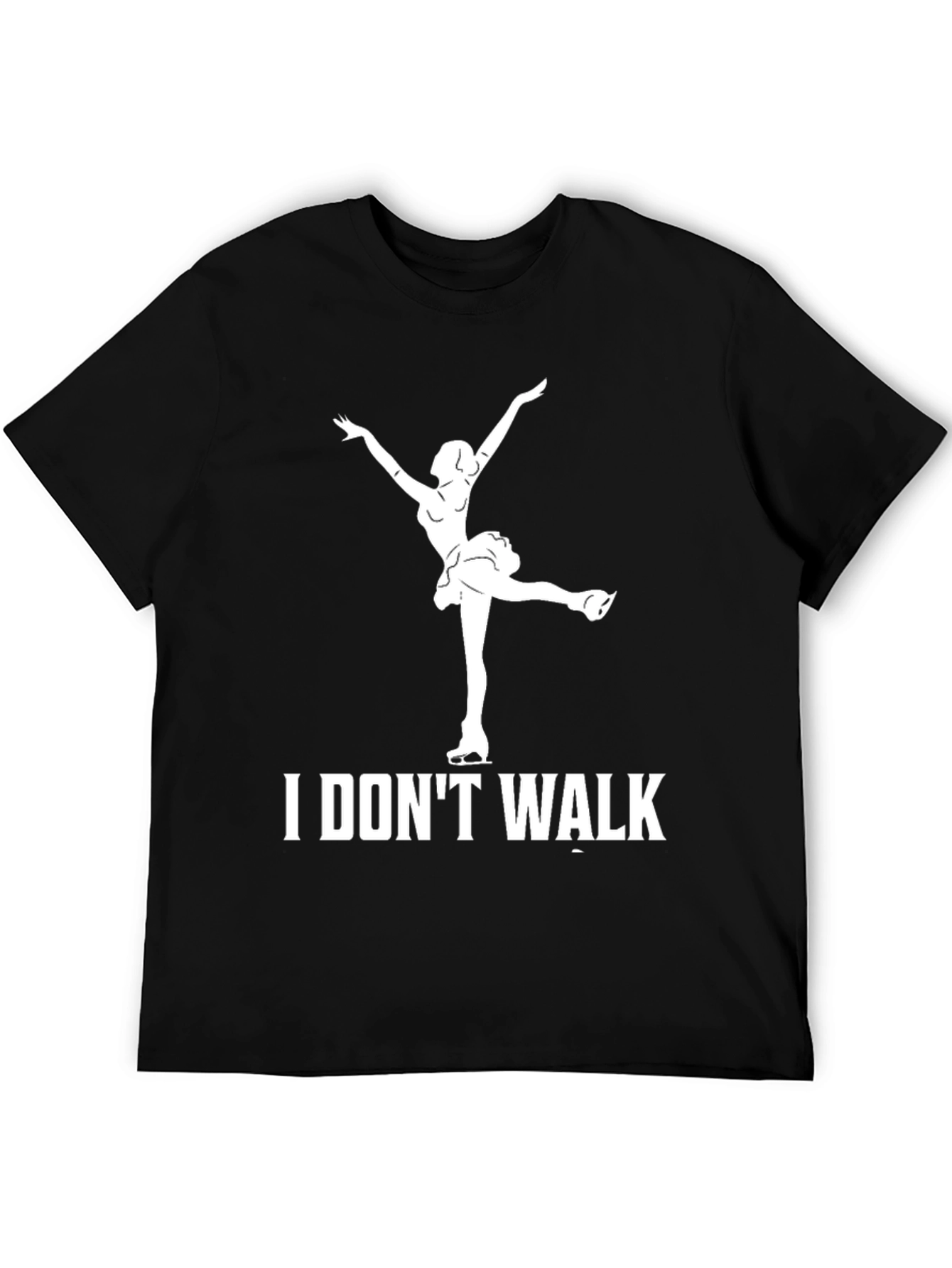 I Dont Walk Ice Skater T-Shirt
