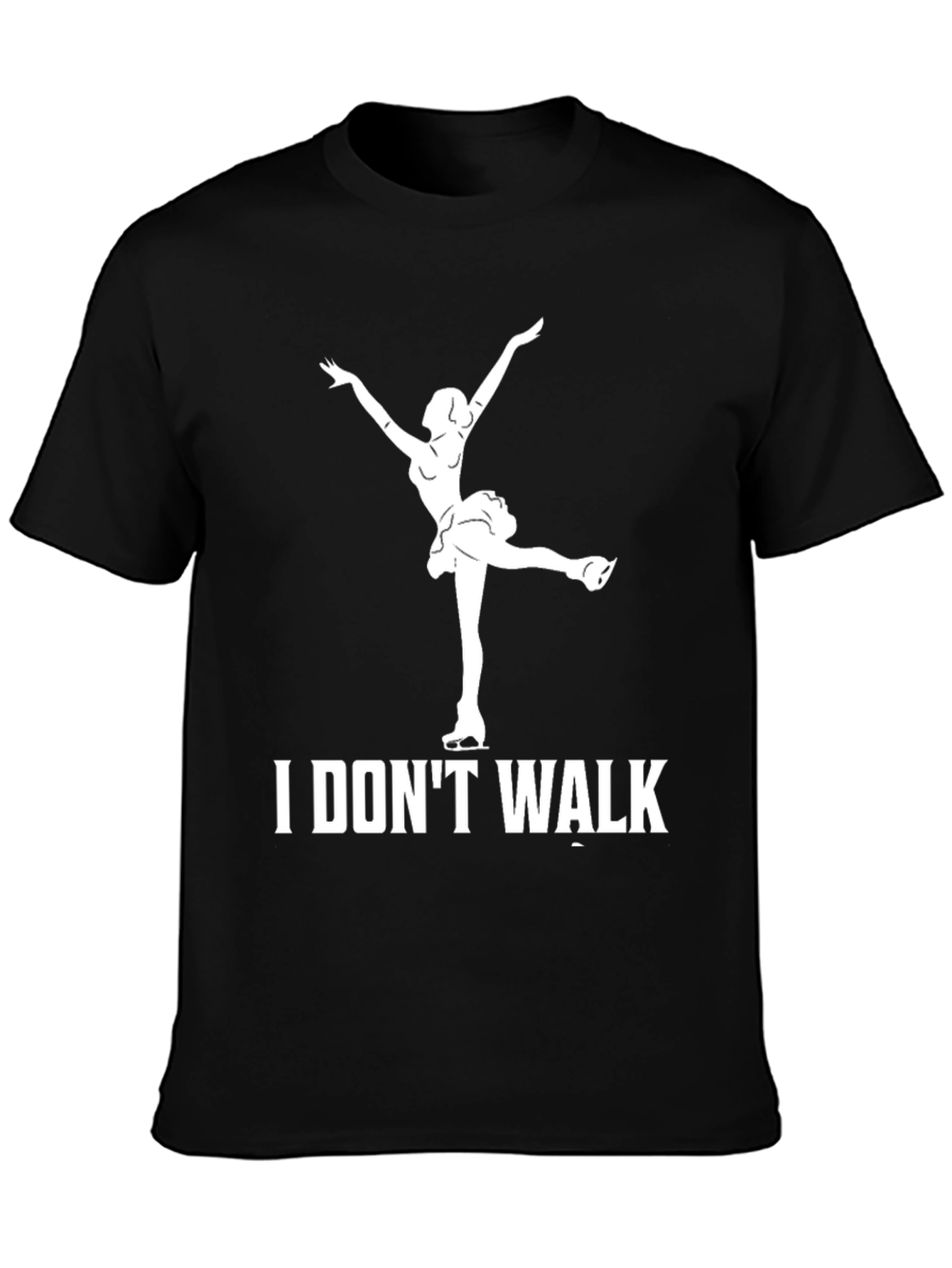 I Dont Walk Ice Skater T-Shirt