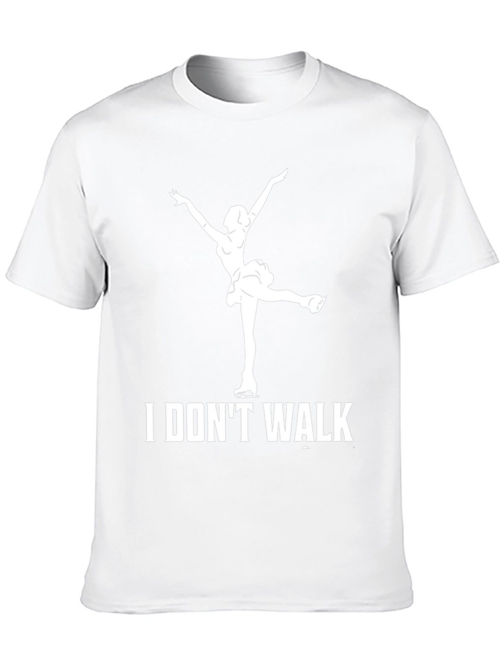 I Dont Walk Ice Skater T-Shirt