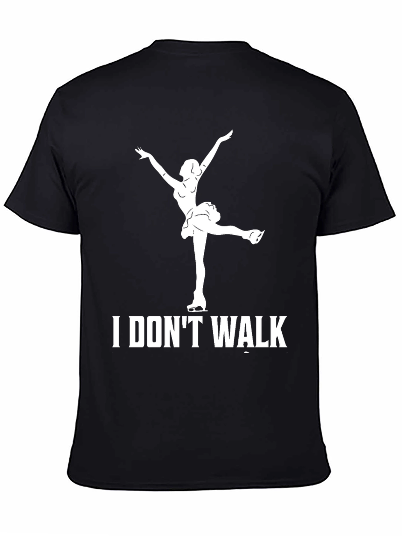 I Dont Walk Ice Skater T-Shirt