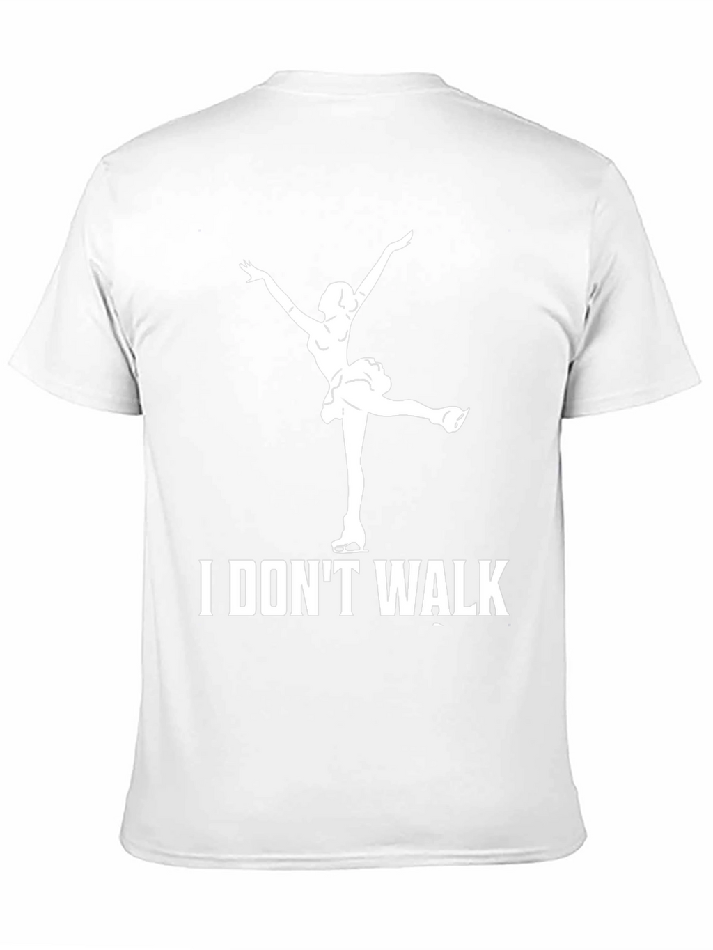 I Dont Walk Ice Skater T-Shirt