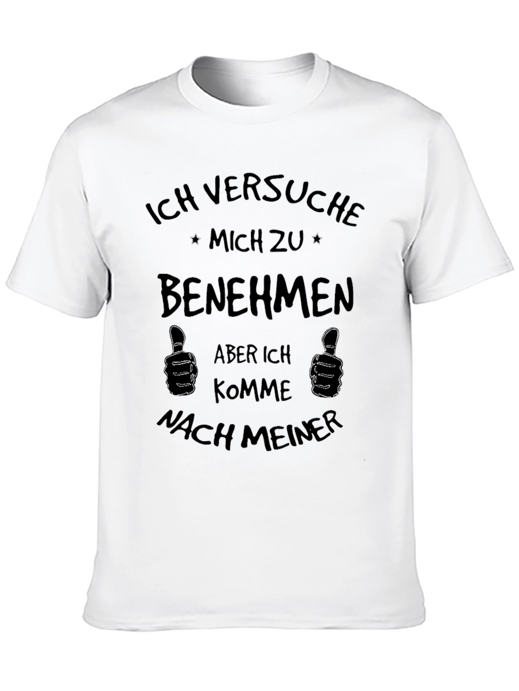 Ich Versuche Mich Zu Benehmen Novelty T-Shirt