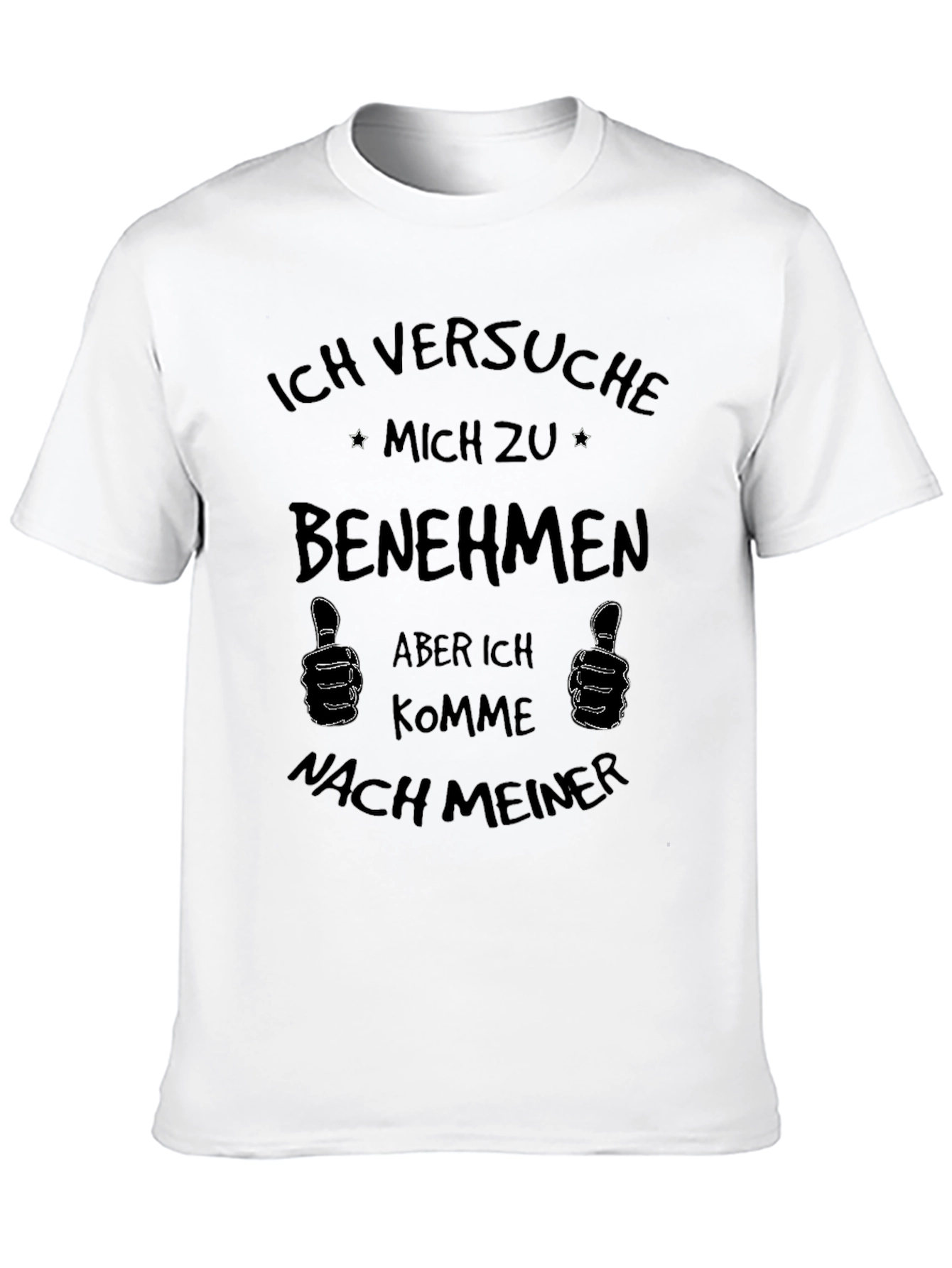 Ich Versuche Mich Zu Benehmen Novelty T-Shirt