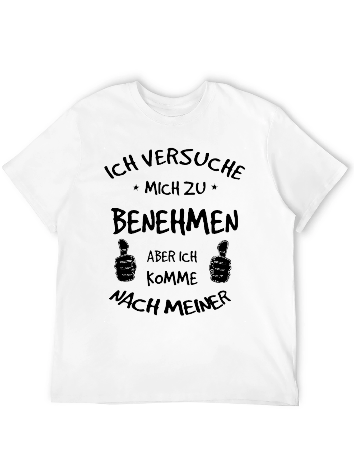 Ich Versuche Mich Zu Benehmen Novelty T-Shirt