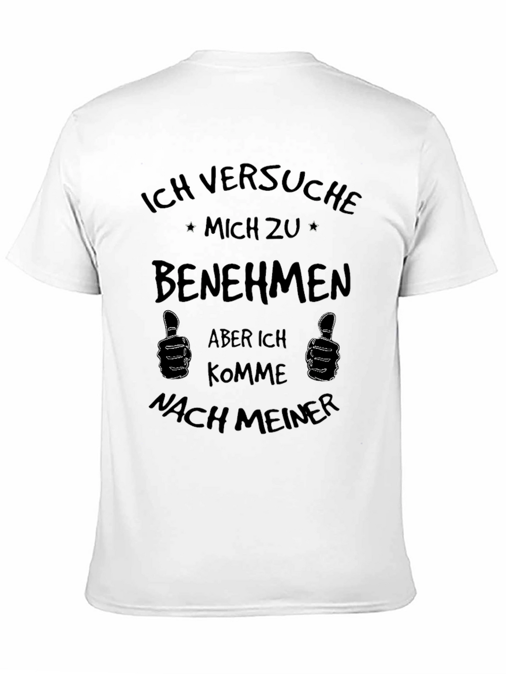 Ich Versuche Mich Zu Benehmen Novelty T-Shirt