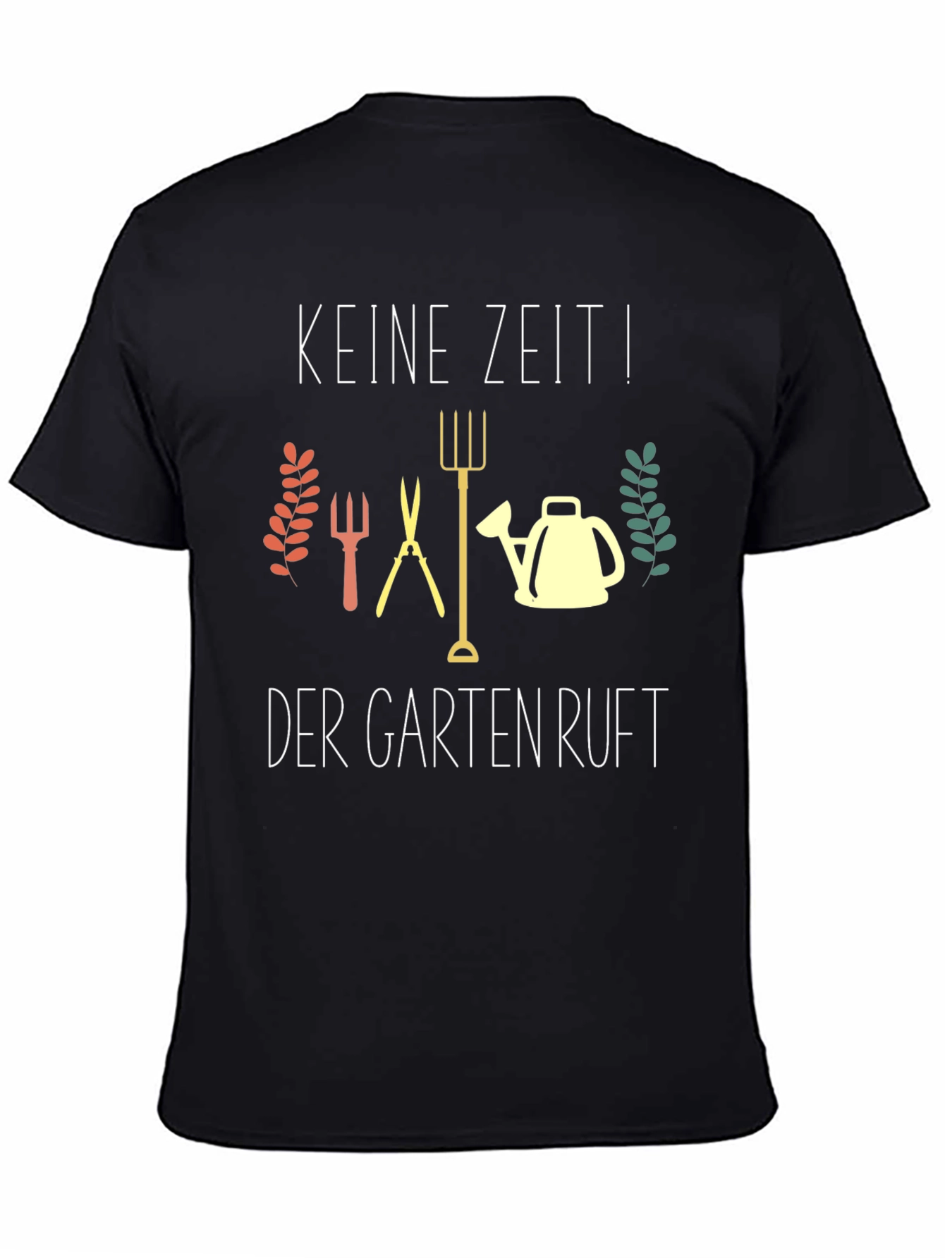 Gardening T-Shirt - Keine Zeit! Der Garten Ruft