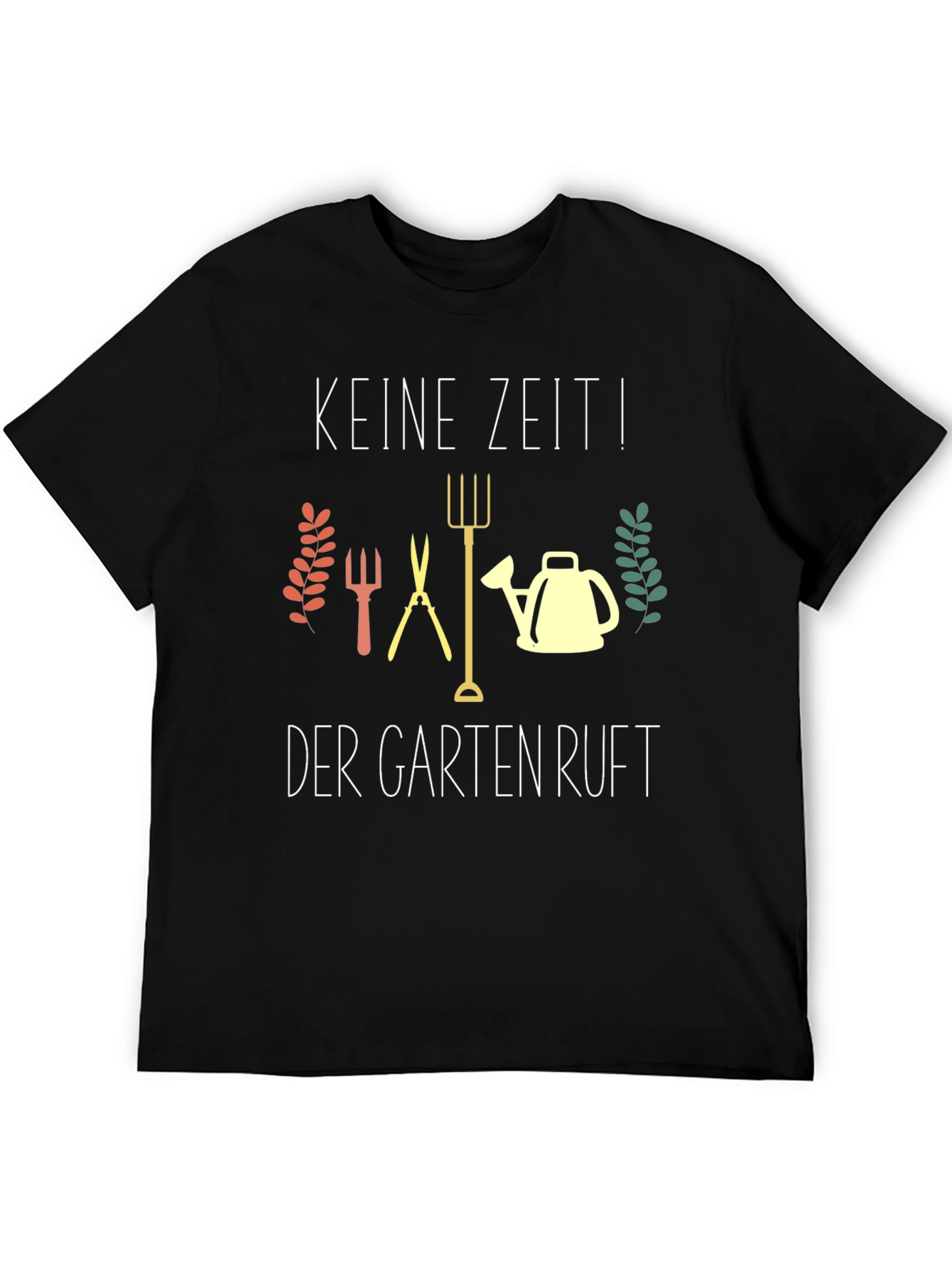 Gardening T-Shirt - Keine Zeit! Der Garten Ruft