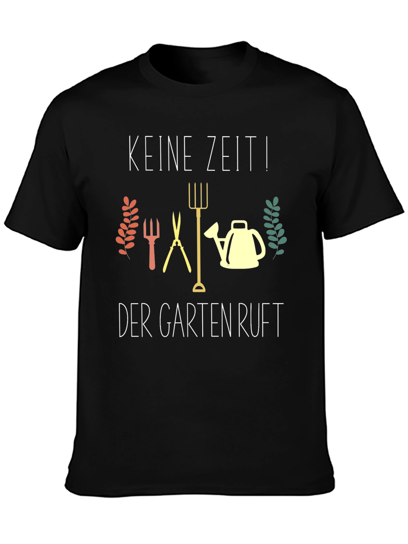 Gardening T-Shirt - Keine Zeit! Der Garten Ruft