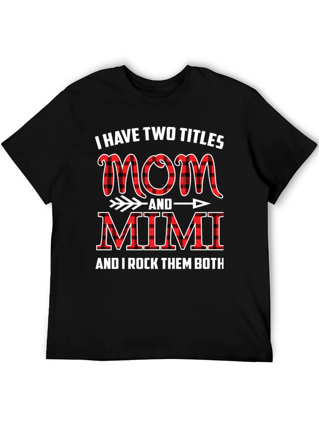 I Have Two Titles Mom and Mimi T-Shirt