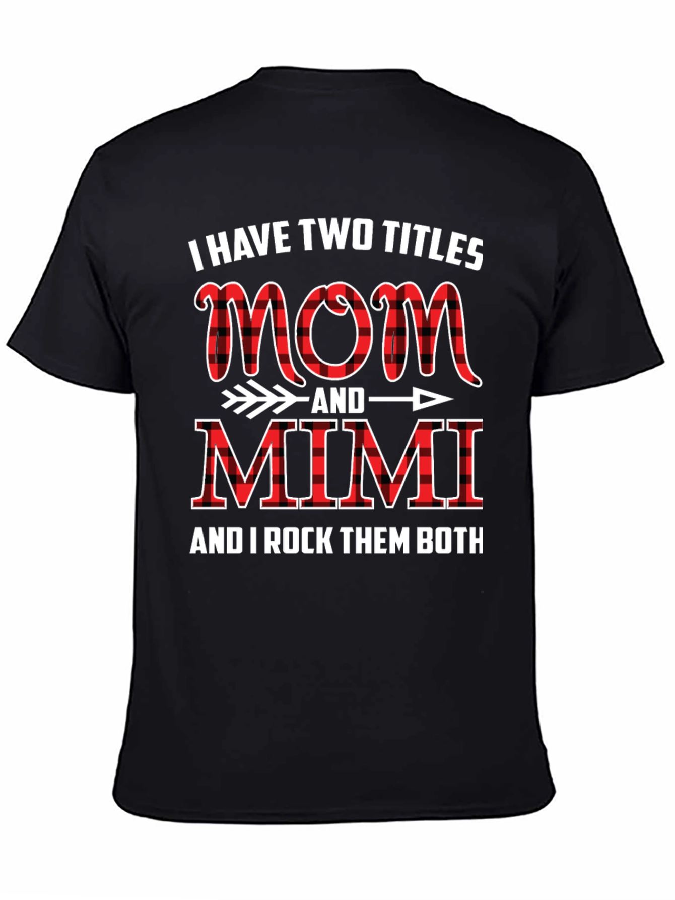 I Have Two Titles Mom and Mimi T-Shirt