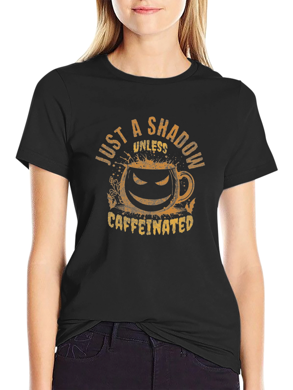 Just a Shadow Unless Caffeinated Tee
