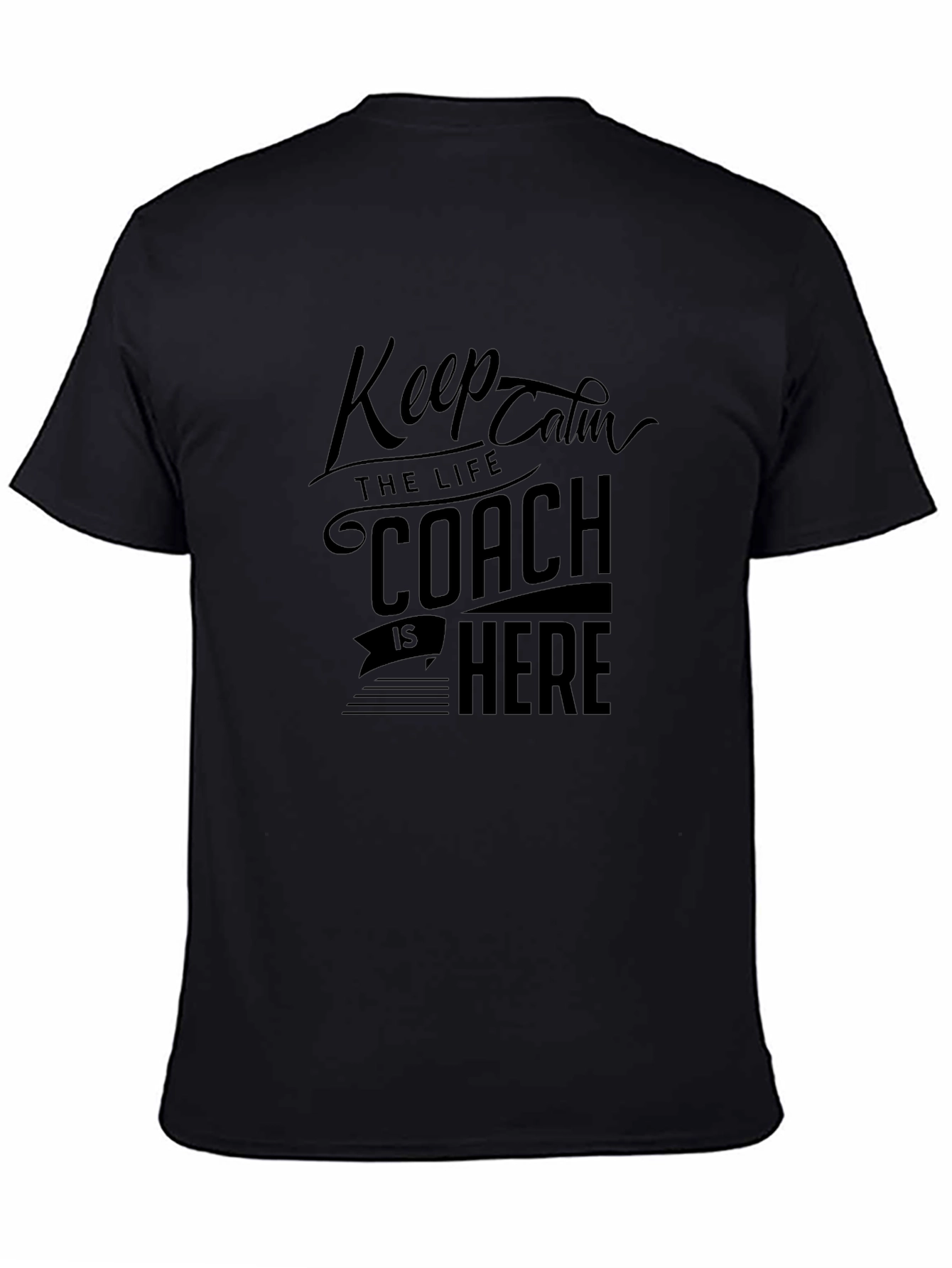 Keep Calm Coach is Here Black T-Shirt