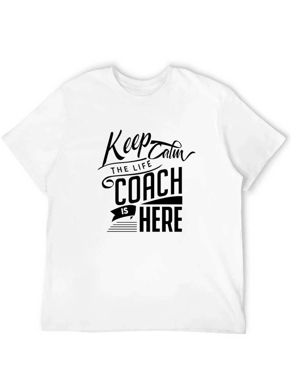Keep Calm Coach is Here Black T-Shirt