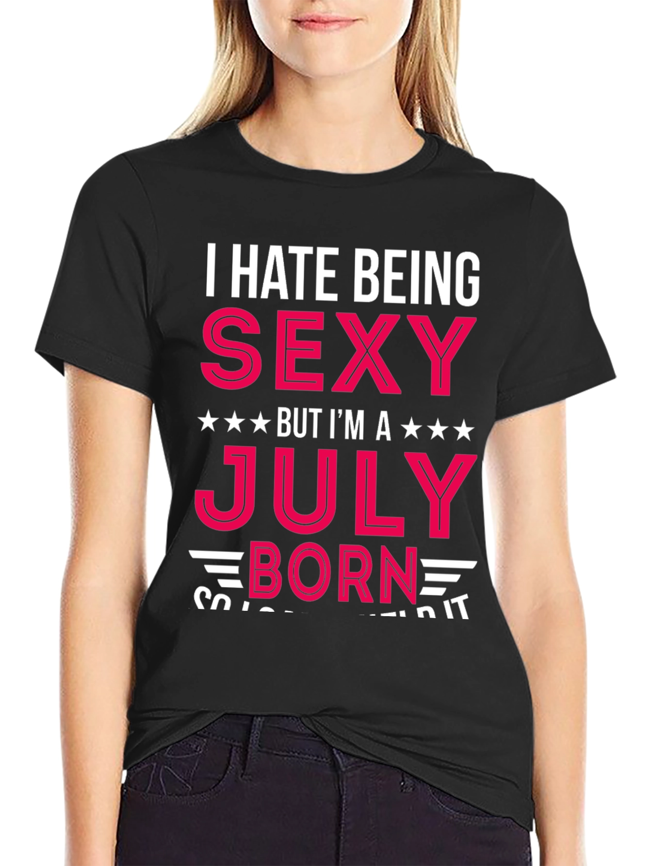 I Hate Being Sexy July Born T-Shirt