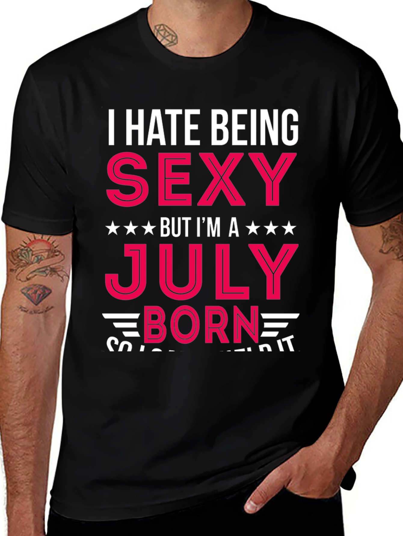 I Hate Being Sexy July Born T-Shirt