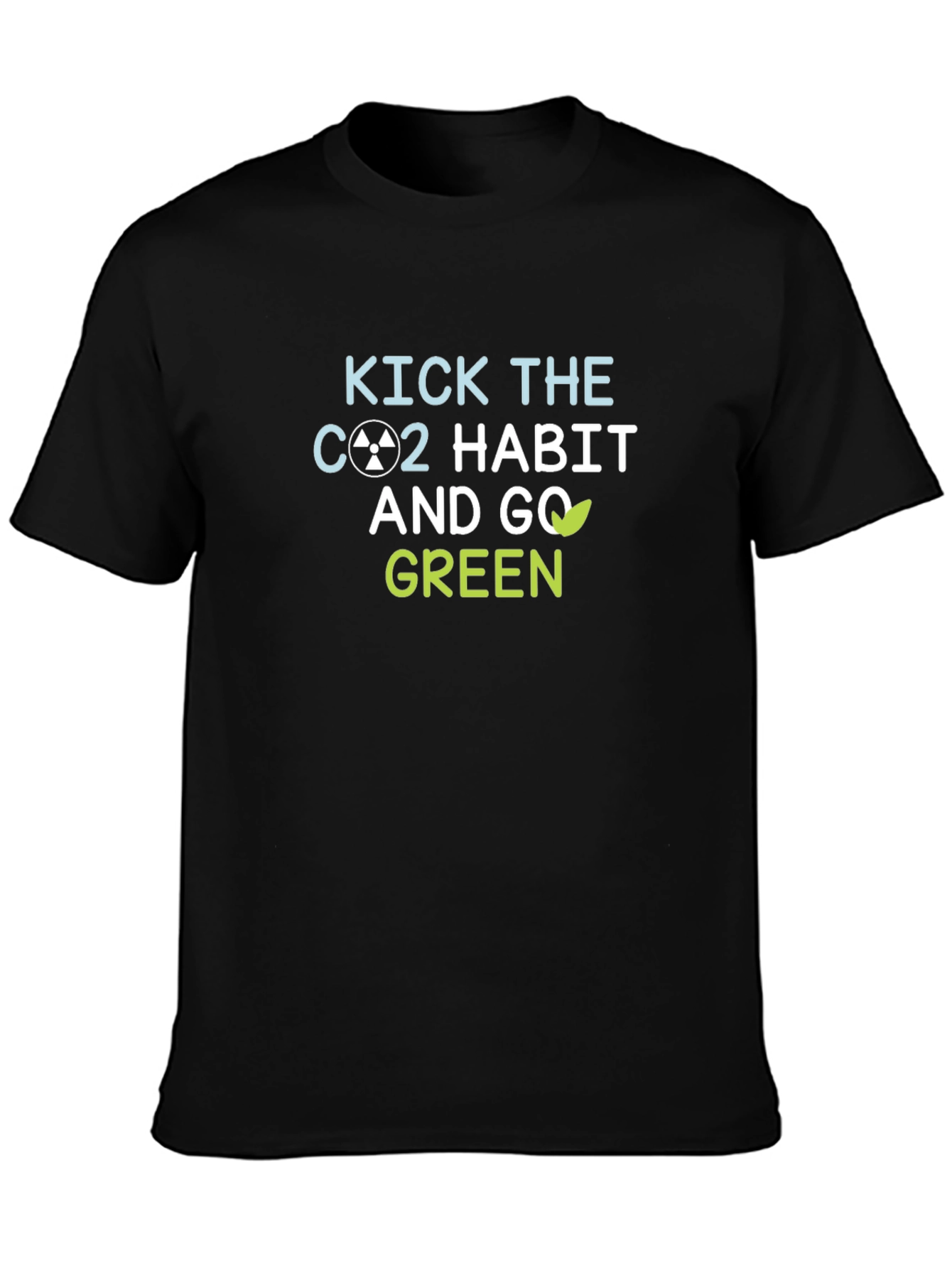 Kick the CO2 Habit & Go Green T-Shirt