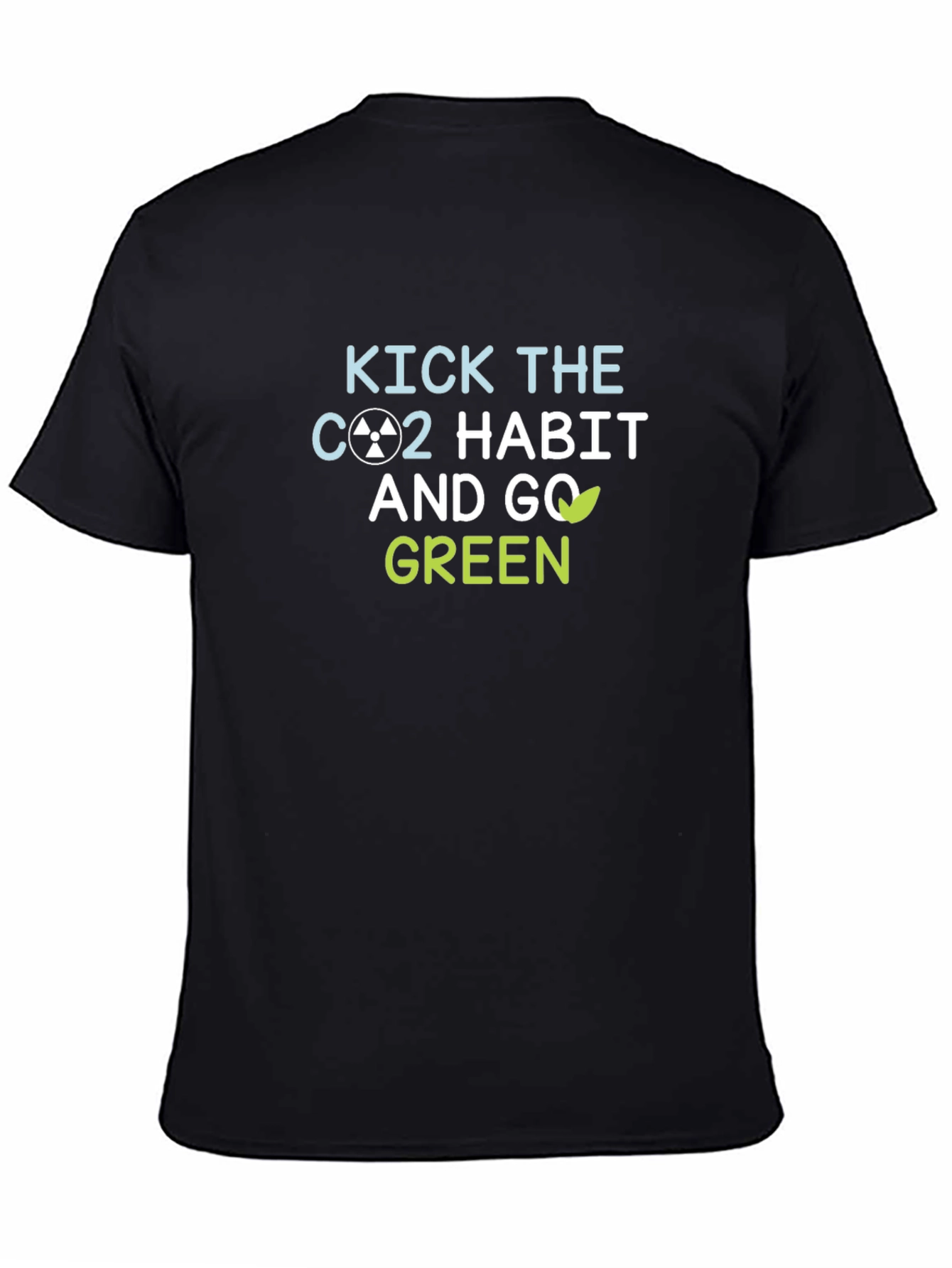Kick the CO2 Habit & Go Green T-Shirt