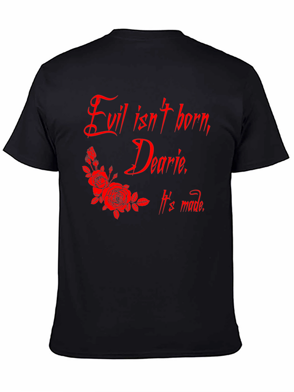 Evil Isnt Born Dearie T-Shirt