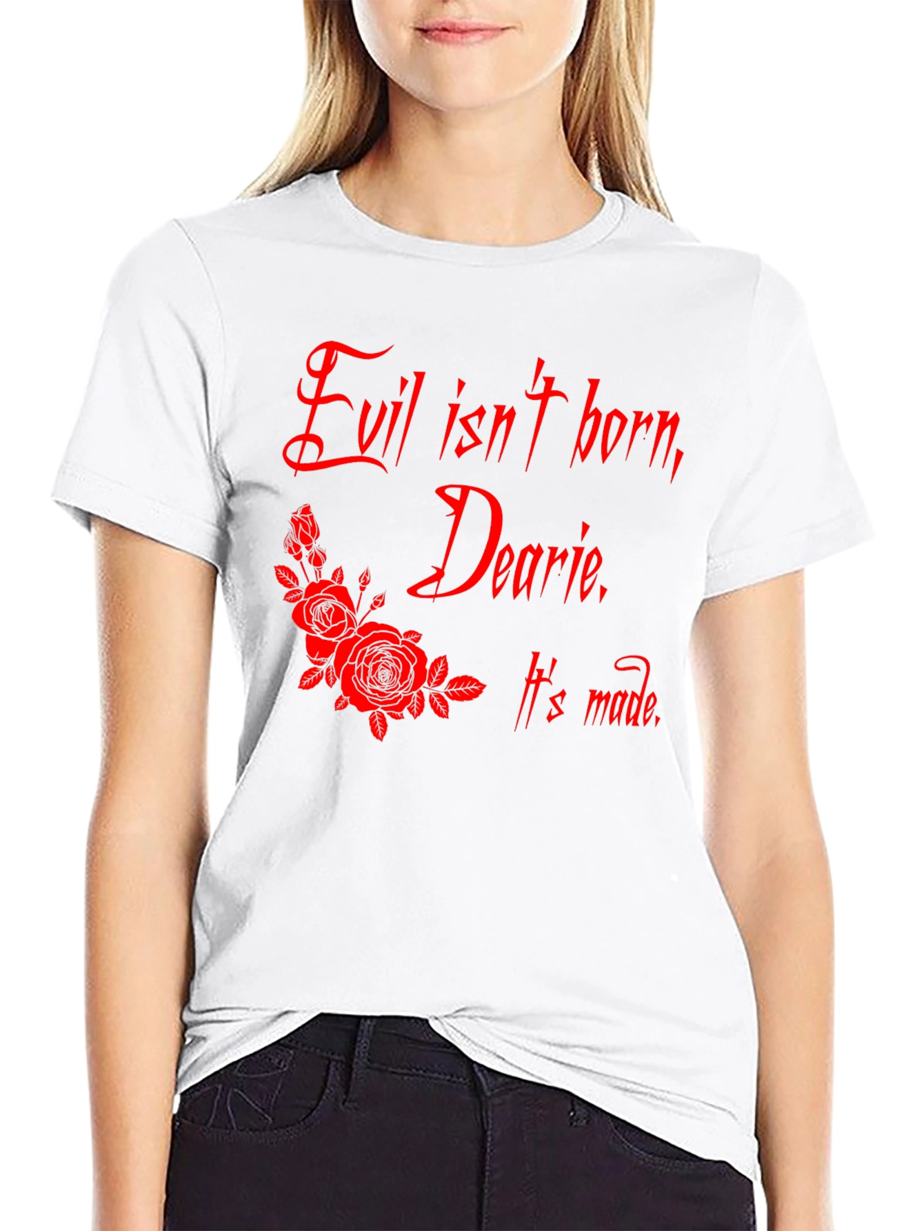 Evil Isnt Born Dearie T-Shirt
