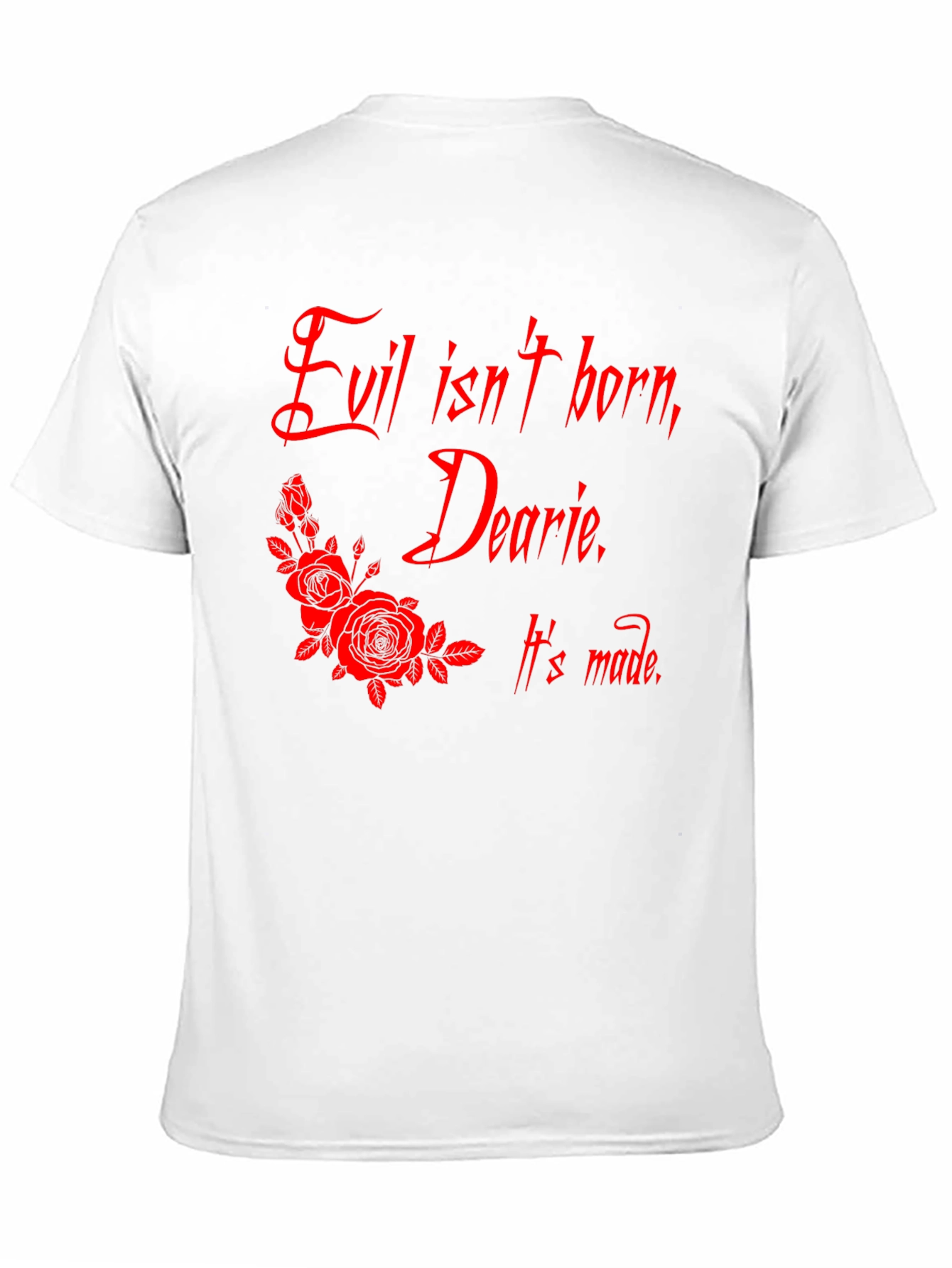 Evil Isnt Born Dearie T-Shirt