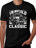 Im Not Old Im Classic Trucker T-Shirt