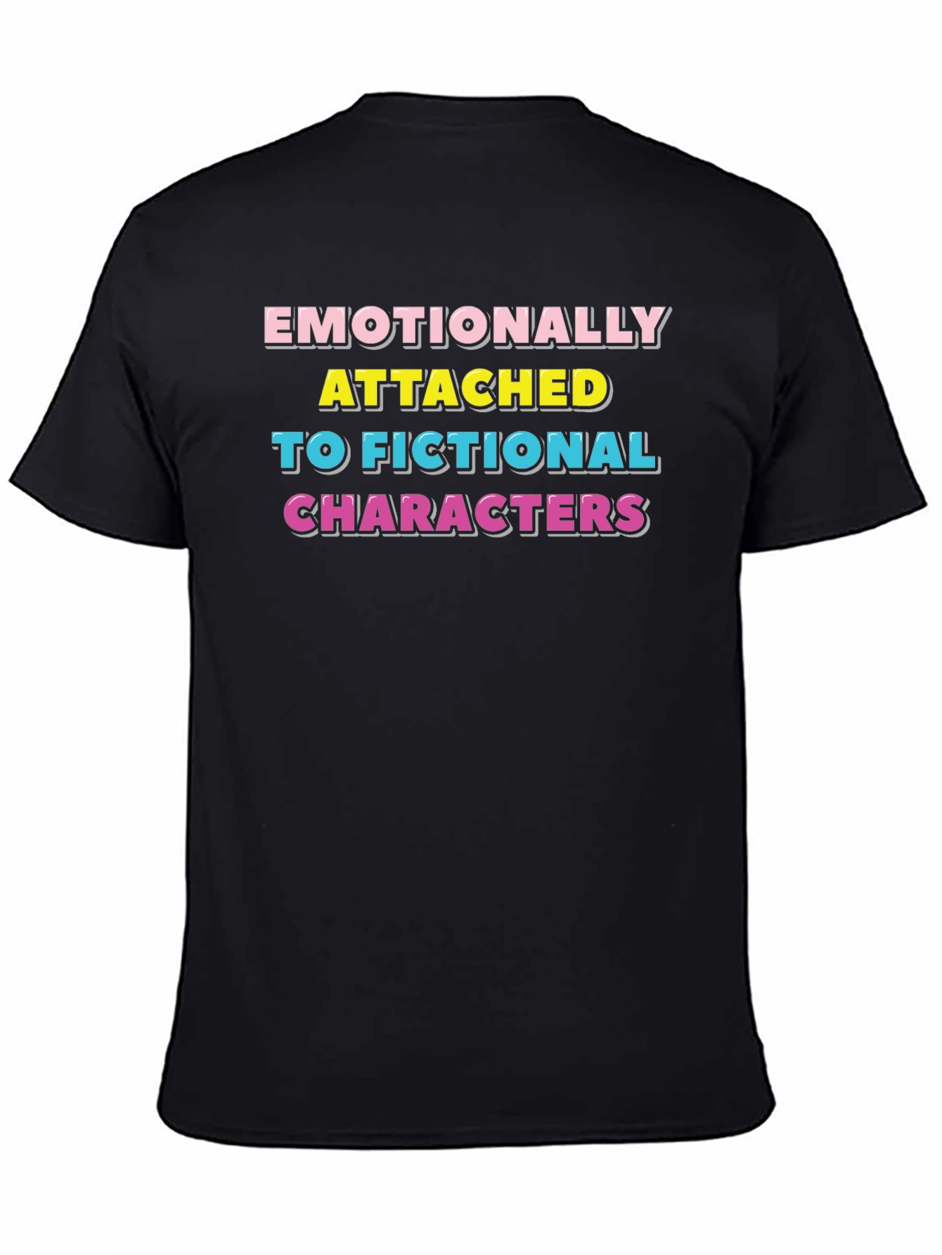 Emotionally Attached Fictional Characters T-Shirt