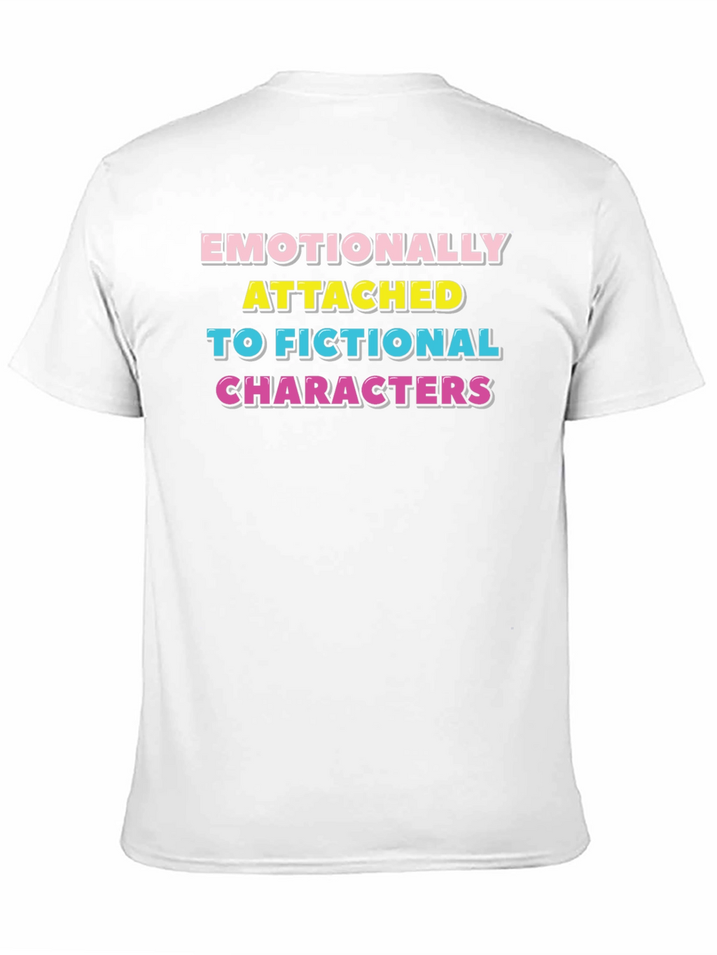 Emotionally Attached Fictional Characters T-Shirt