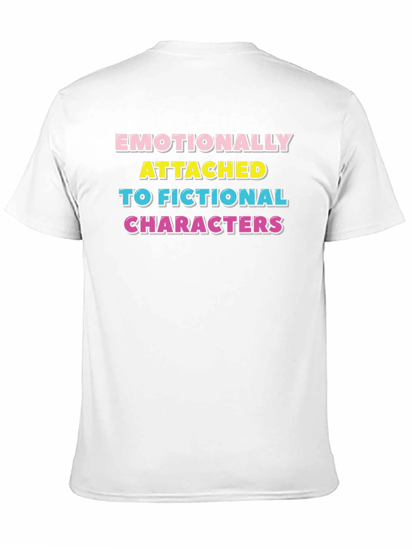 Emotionally Attached Fictional Characters T-Shirt