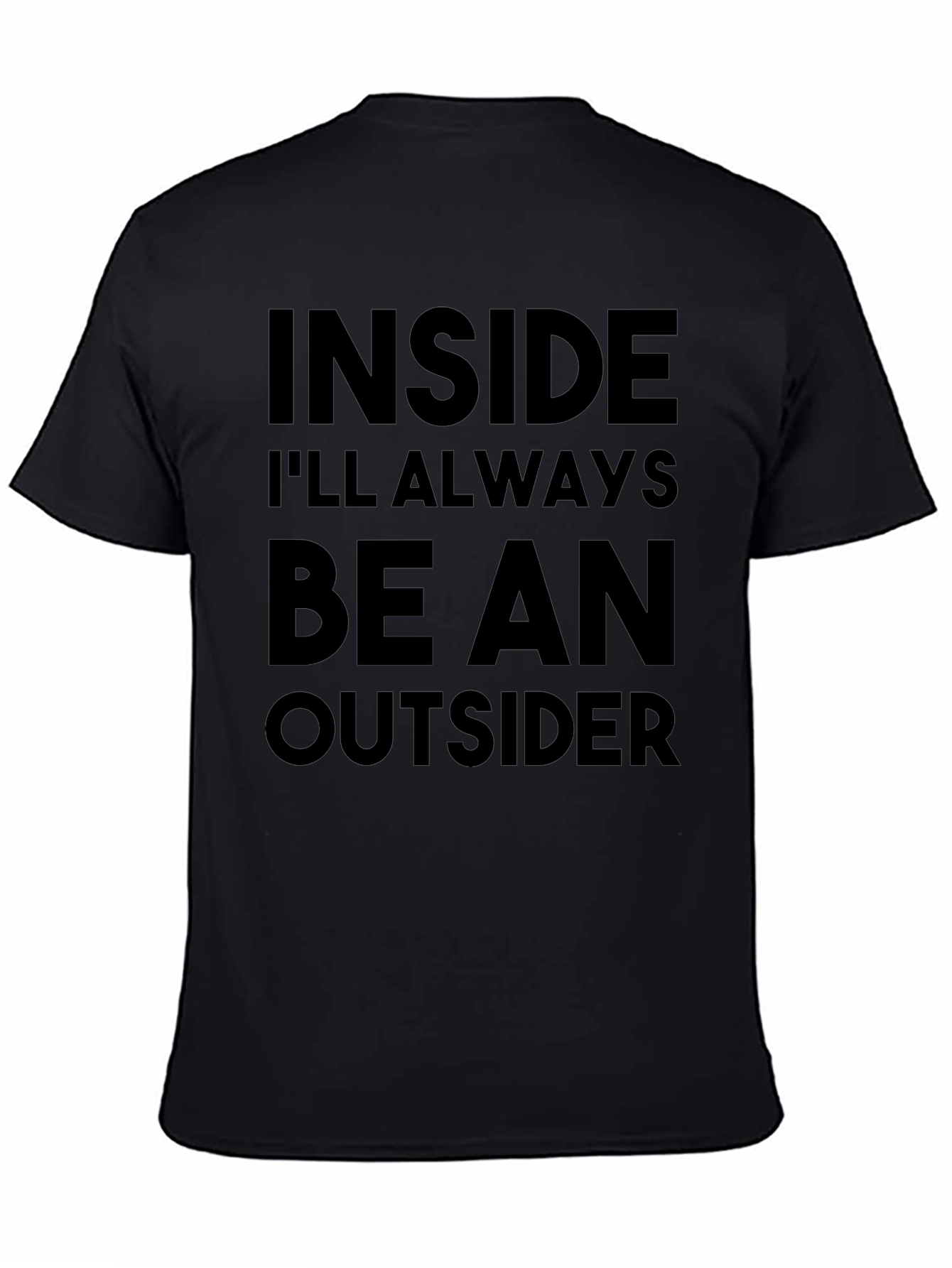 Inside Ill Always Be An Outsider T-Shirt