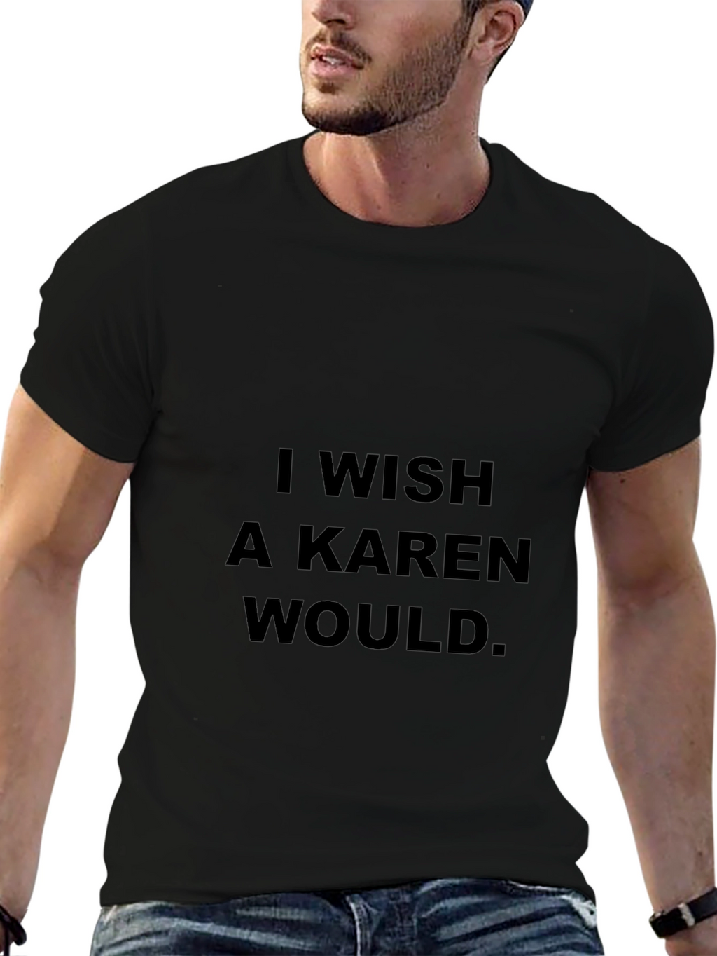 I Wish A Karen Would Black T-Shirt