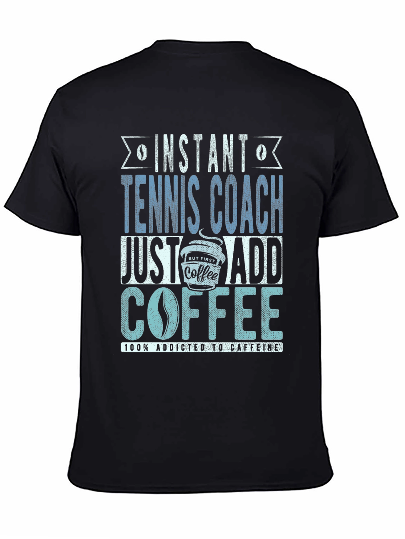 Instant Tennis Coach T-Shirt - Just Add Coffee!