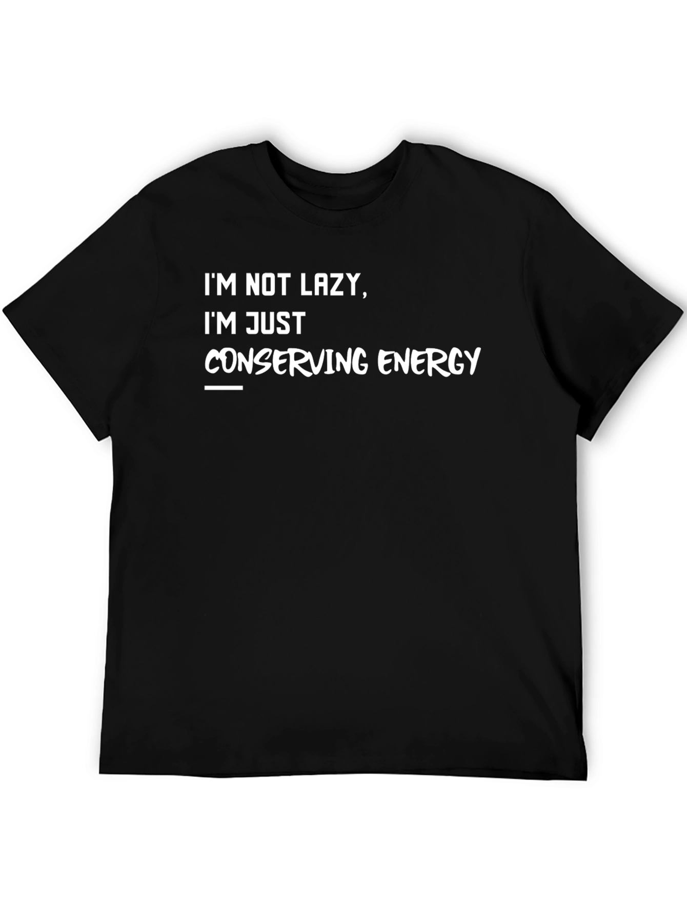 Funny Im Not Lazy Graphic T-Shirt