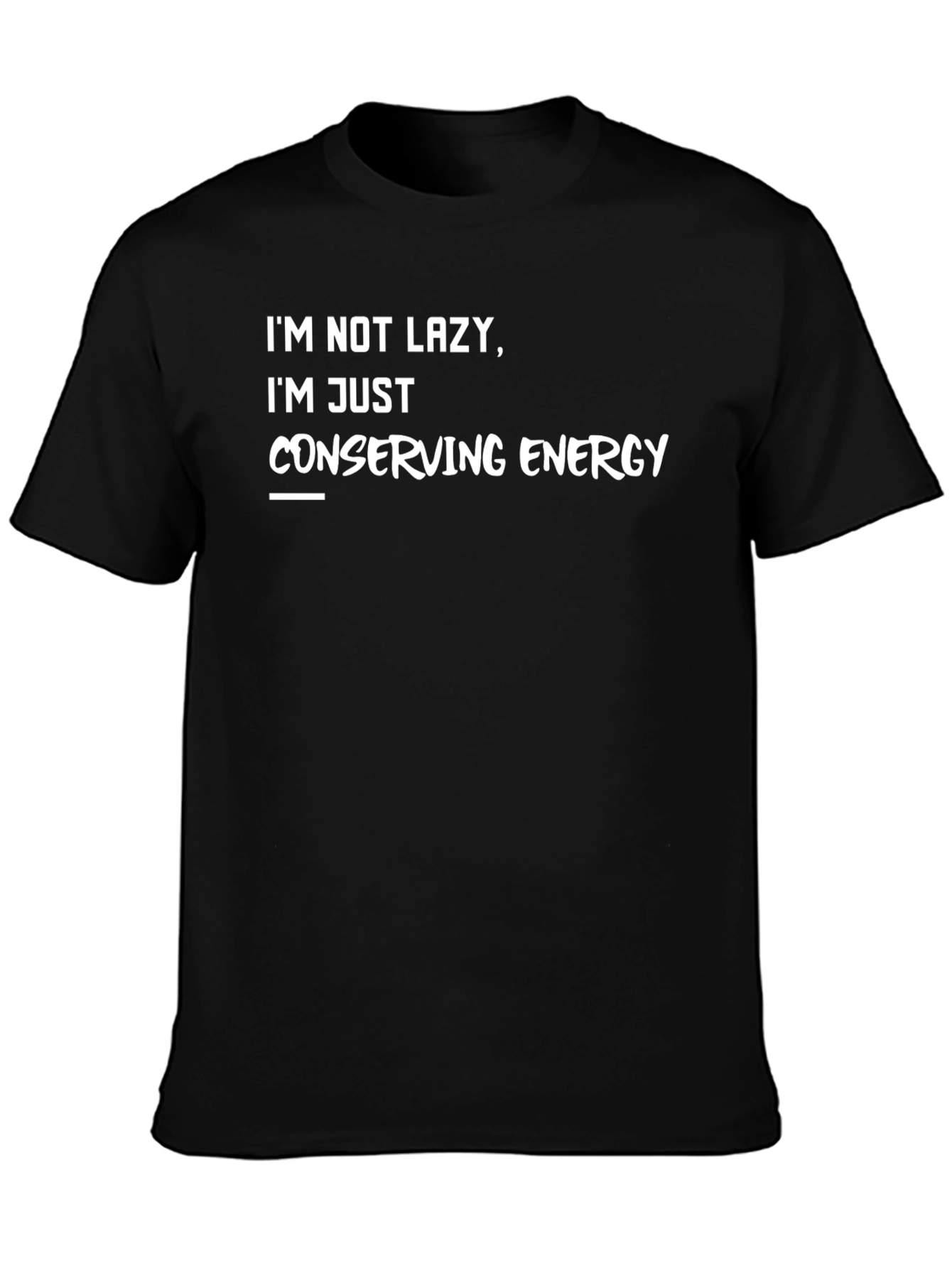 Funny Im Not Lazy Graphic T-Shirt