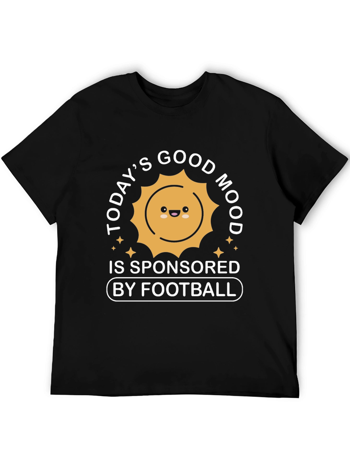Funny Football Fan T-Shirt: Good Mood Sponsored by Football