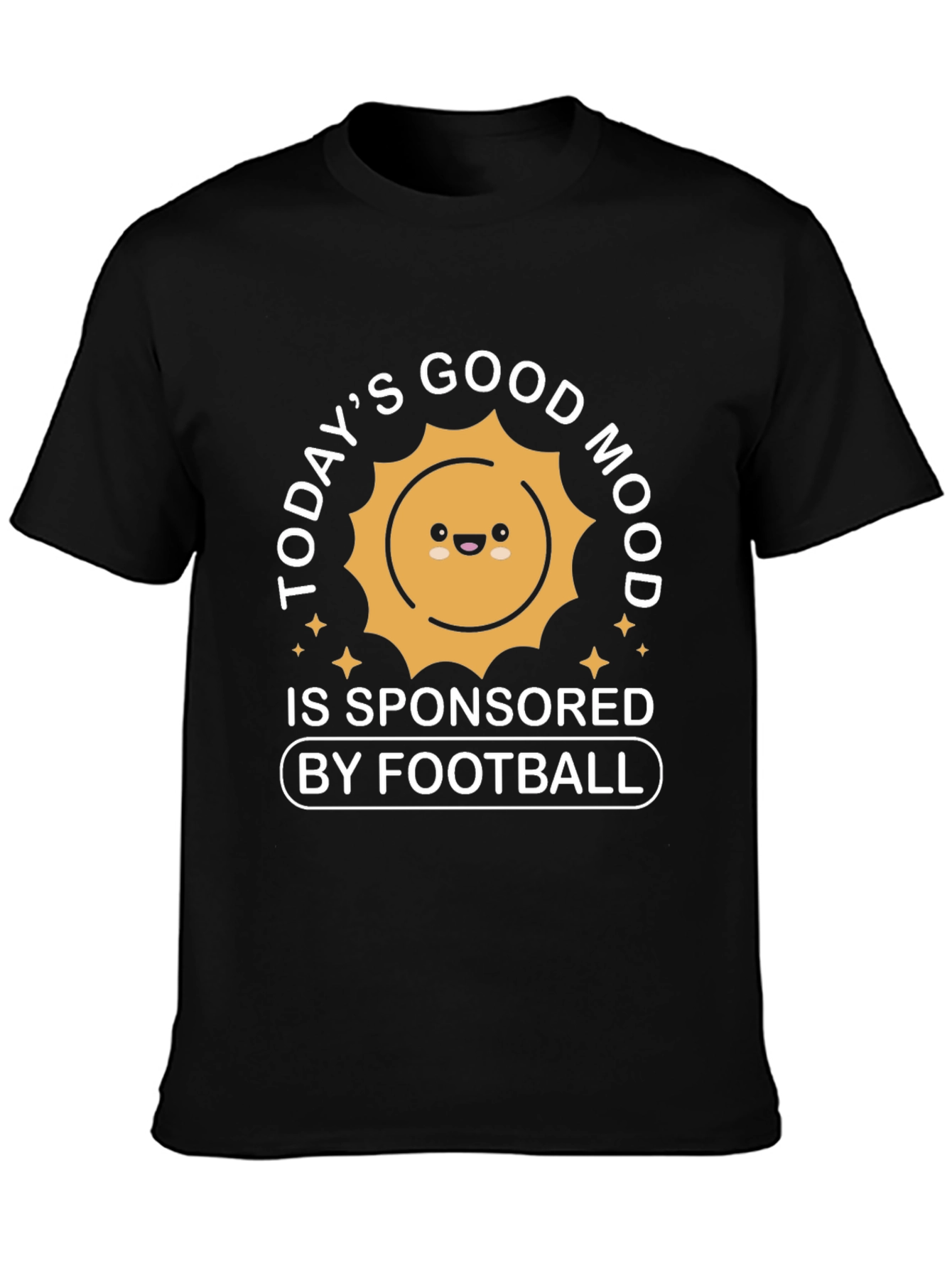 Funny Football Fan T-Shirt: Good Mood Sponsored by Football