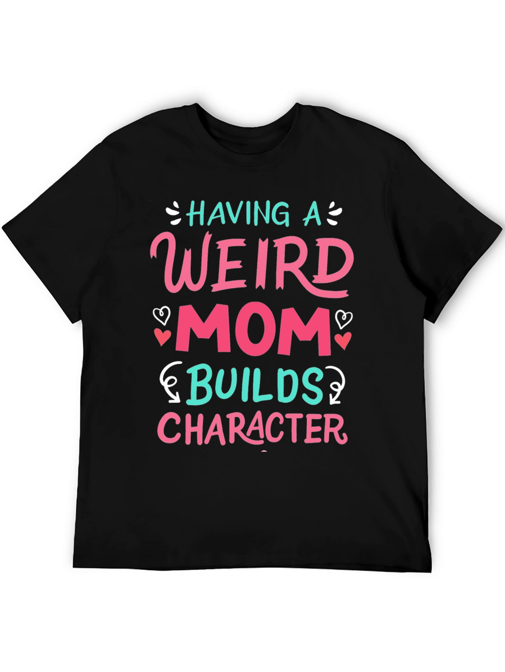 Having a Weird Mom T-Shirt