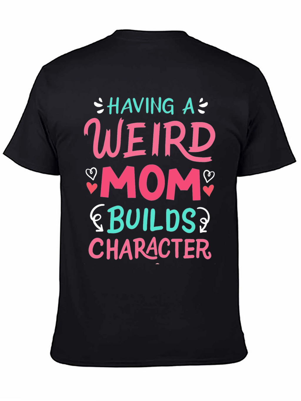 Having a Weird Mom T-Shirt