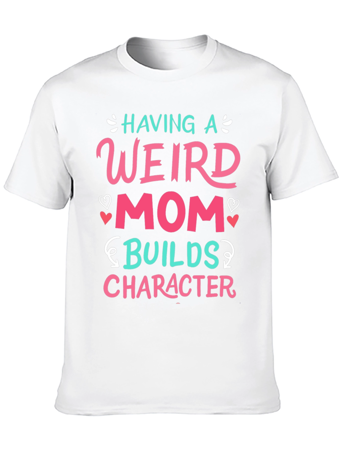 Having a Weird Mom T-Shirt