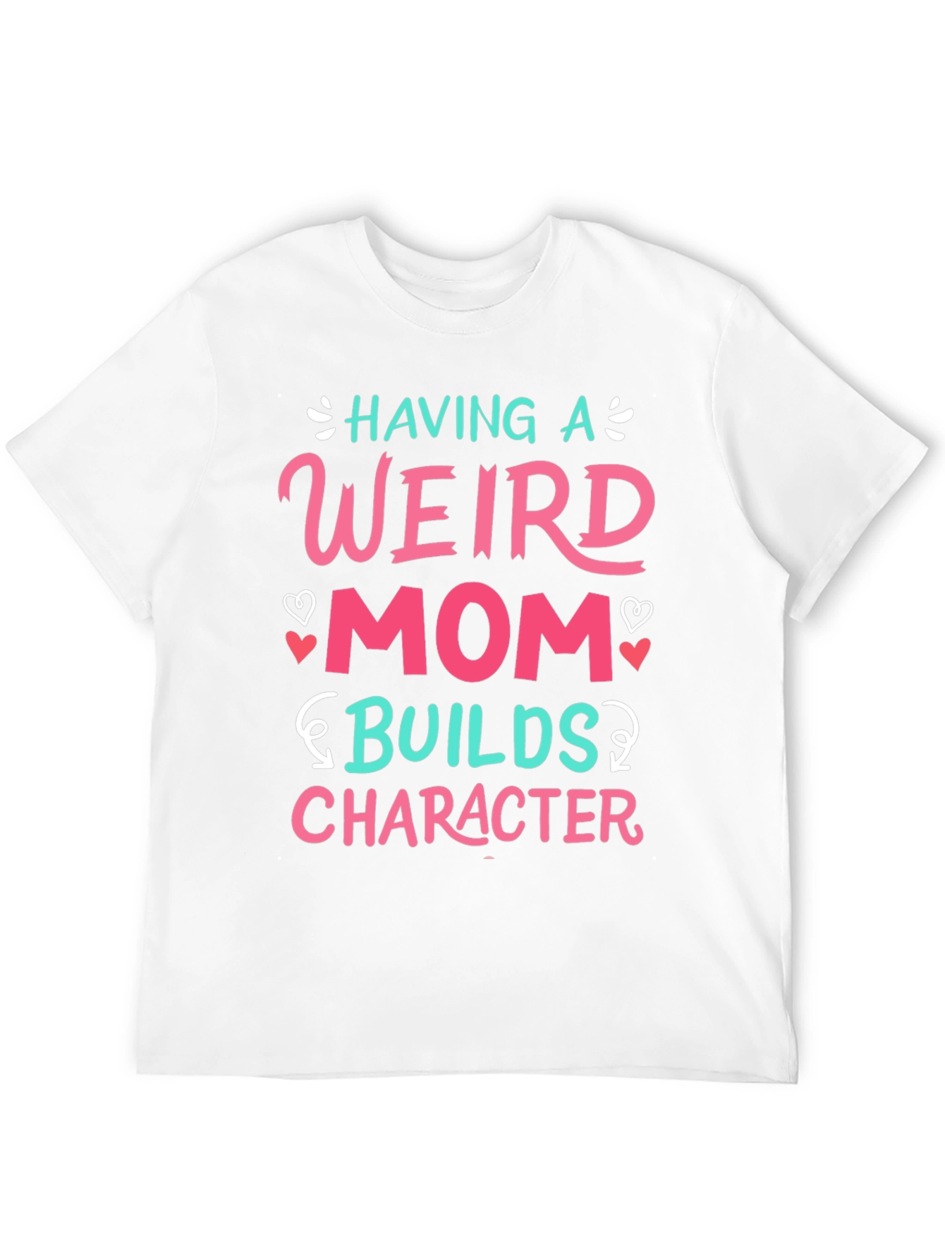 Having a Weird Mom T-Shirt